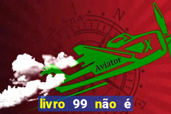 livro 99 não é 100 pdf grátis livro