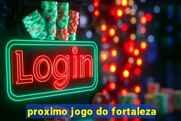 proximo jogo do fortaleza