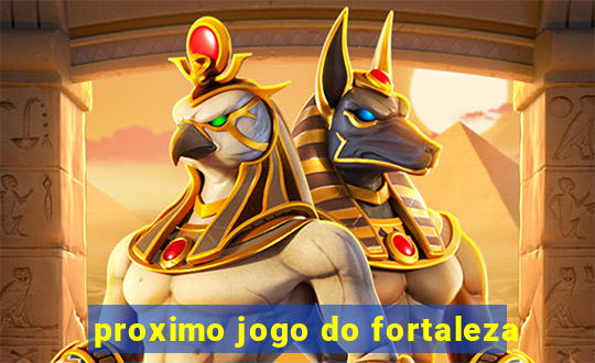 proximo jogo do fortaleza