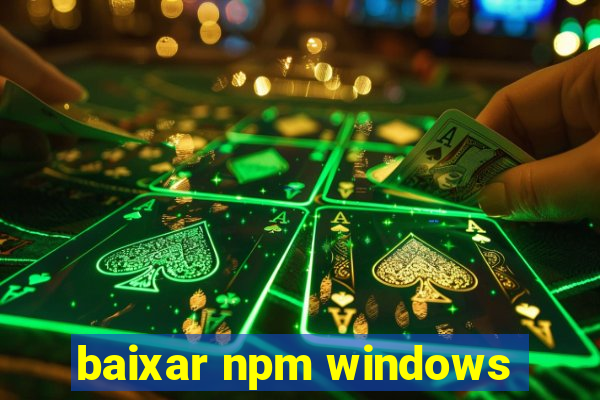 baixar npm windows