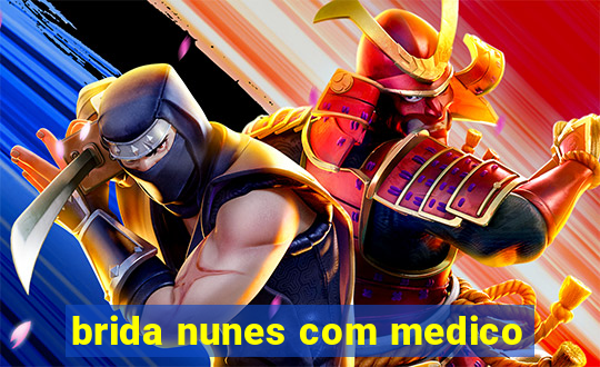 brida nunes com medico