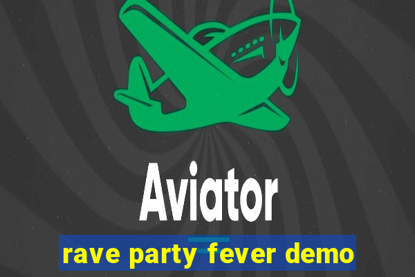 rave party fever demo