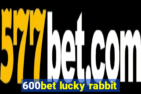 600bet lucky rabbit