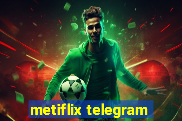 metiflix telegram