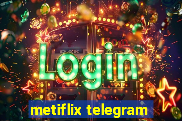 metiflix telegram