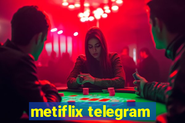 metiflix telegram