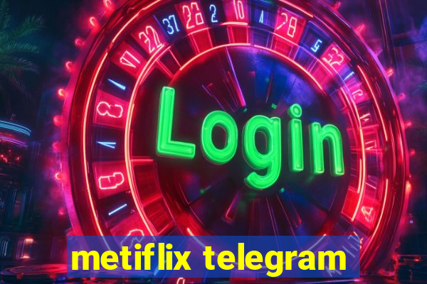 metiflix telegram