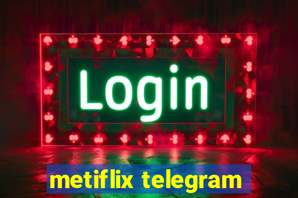 metiflix telegram