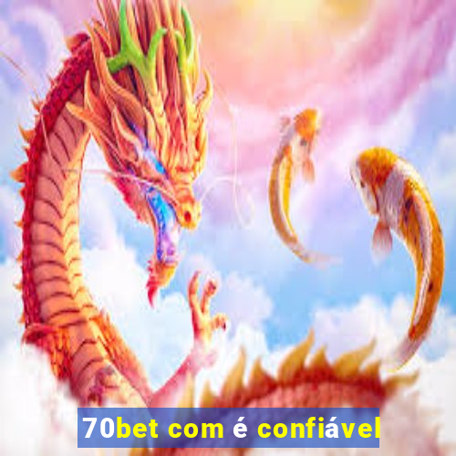 70bet com é confiável