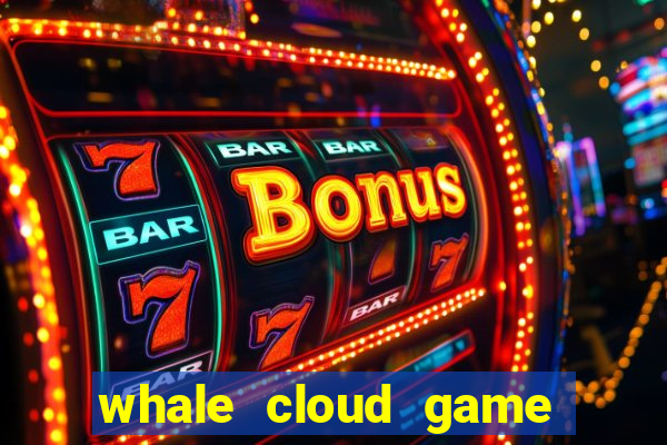 whale cloud game site oficial