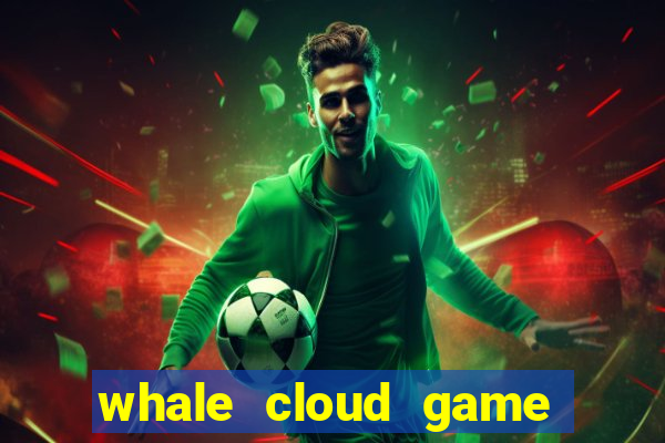 whale cloud game site oficial