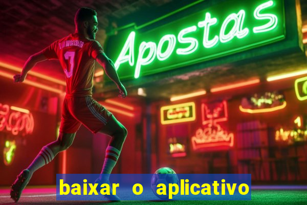 baixar o aplicativo vai de bet