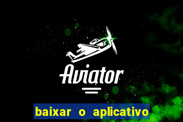 baixar o aplicativo vai de bet