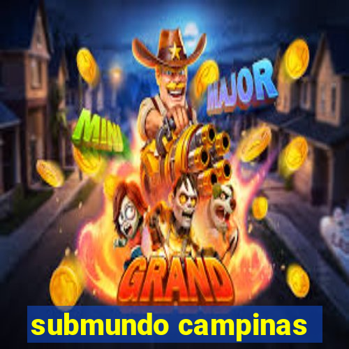 submundo campinas