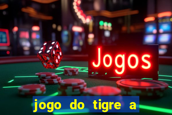 jogo do tigre a partir de 5 reais