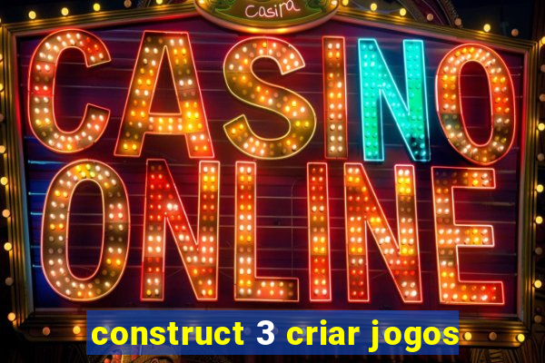 construct 3 criar jogos