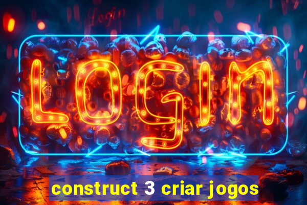 construct 3 criar jogos