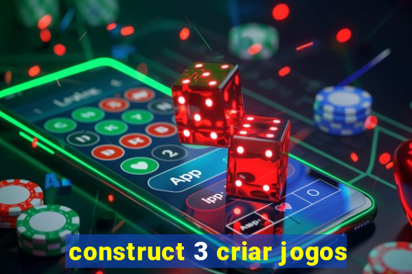 construct 3 criar jogos