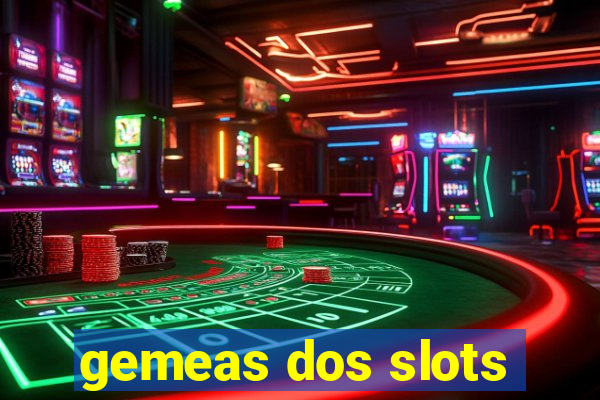 gemeas dos slots