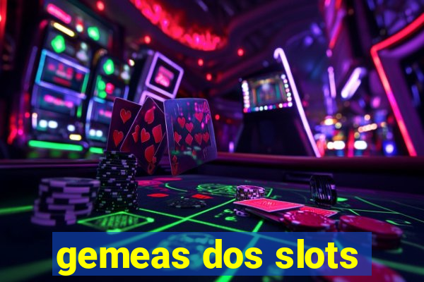 gemeas dos slots