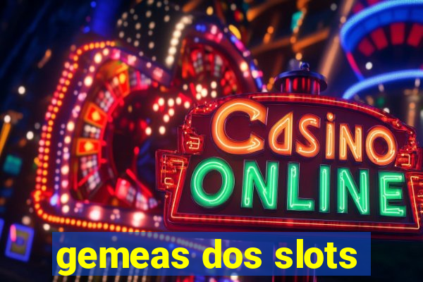 gemeas dos slots