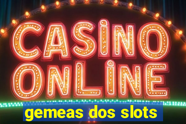 gemeas dos slots