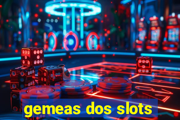 gemeas dos slots