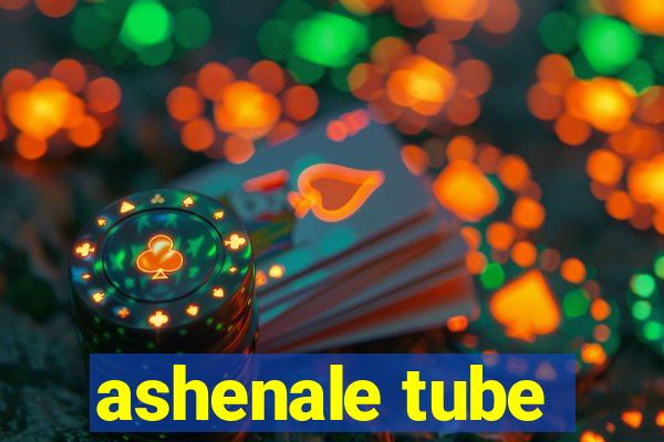 ashenale tube