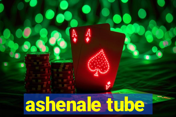 ashenale tube