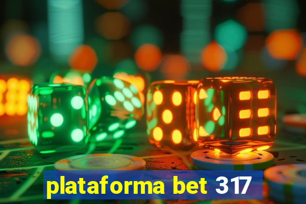 plataforma bet 317