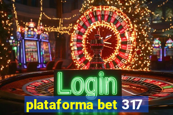 plataforma bet 317