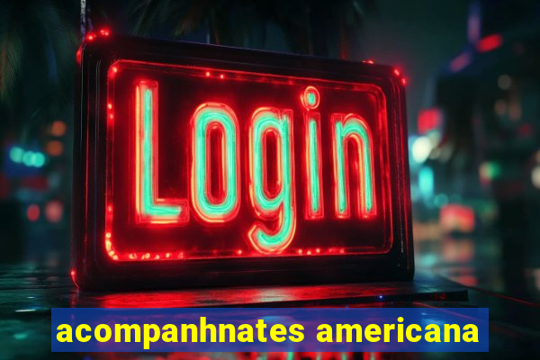 acompanhnates americana