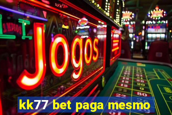 kk77 bet paga mesmo