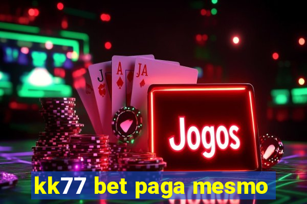 kk77 bet paga mesmo