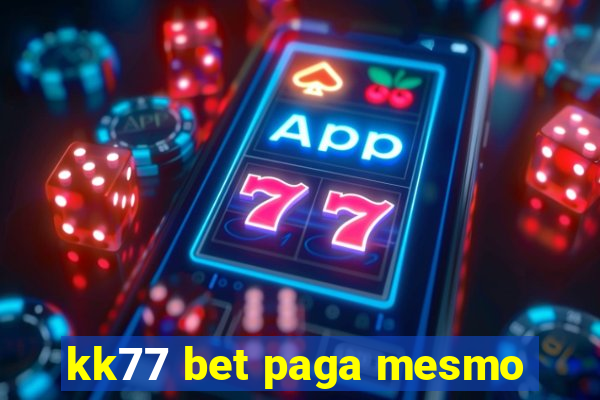 kk77 bet paga mesmo