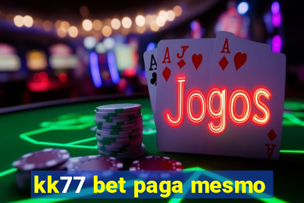 kk77 bet paga mesmo