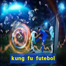 kung fu futebol clube dublado torrent