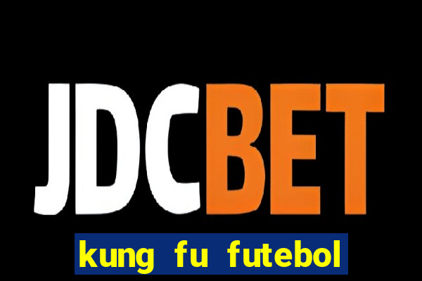 kung fu futebol clube dublado torrent