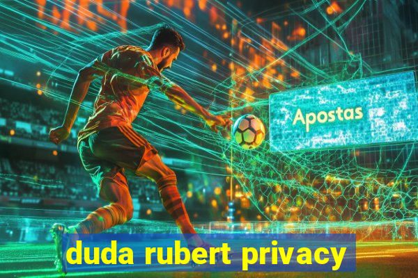 duda rubert privacy