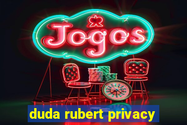 duda rubert privacy