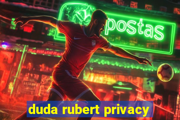 duda rubert privacy