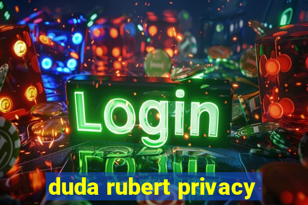 duda rubert privacy