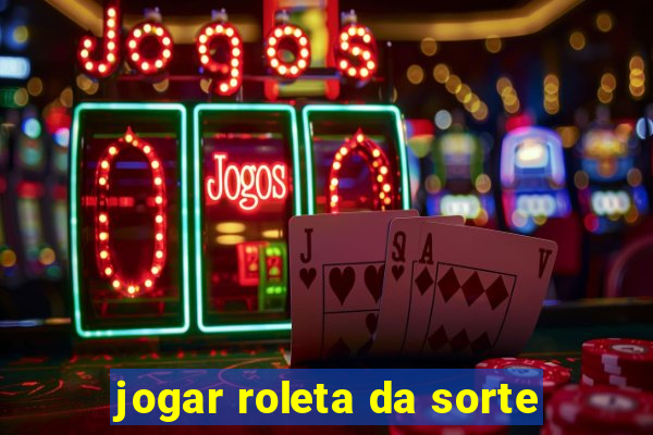 jogar roleta da sorte