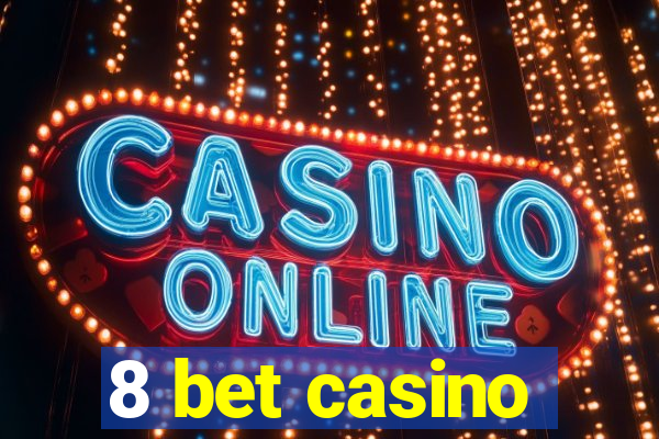 8 bet casino