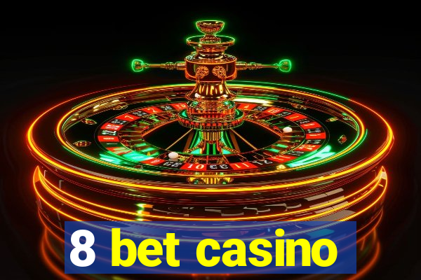 8 bet casino