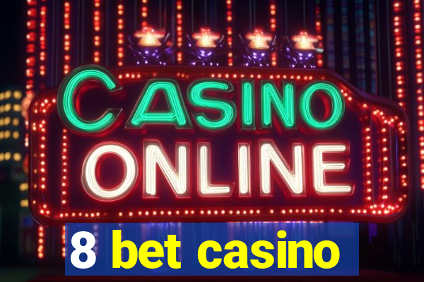 8 bet casino