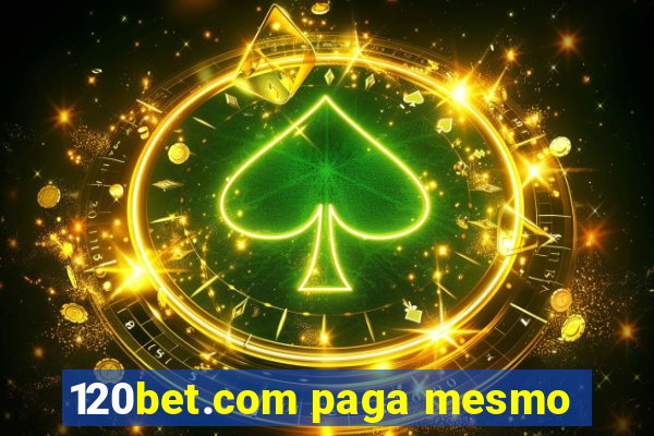 120bet.com paga mesmo