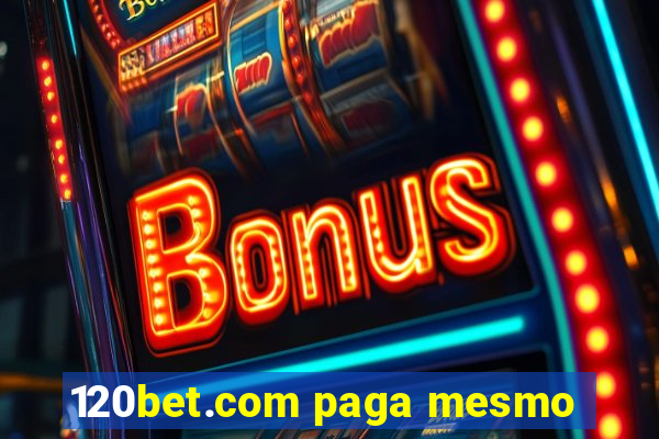 120bet.com paga mesmo