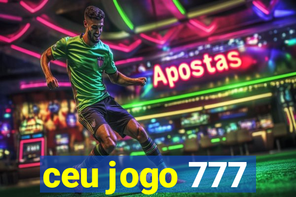 ceu jogo 777