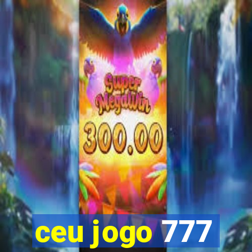 ceu jogo 777